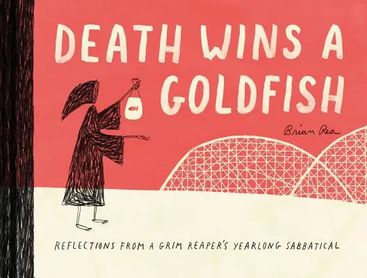Death Wins a Goldfish: Reflections from a Grim Reaper's Yearlong Sabbatical (Satire Book, Work Life Balance Book)