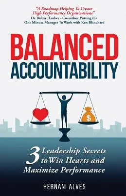 Responsabilitate echilibrată: Secretele de leadership pentru a câștiga inimile și a maximiza performanța - Balanced Accountability: Leadership Secrets to Win Hearts and Maximize Performance