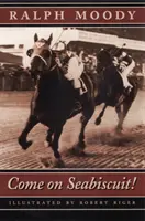 Haide, Seabiscuit! - Come on Seabiscuit!