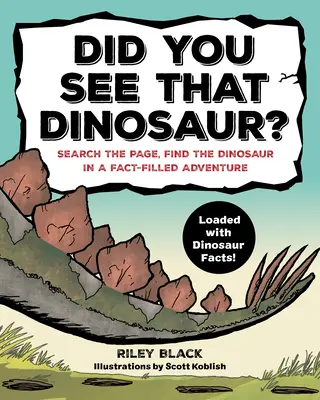 Did You See That Dinosaur?: Caută în pagină, găsește dinozaurul într-o aventură plină de fapte - Did You See That Dinosaur?: Search the Page, Find the Dinosaur in a Fact-Filled Adventure