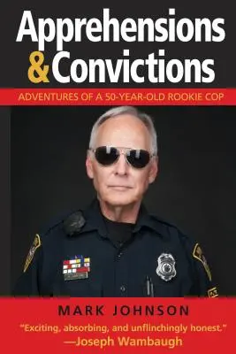 Apprehensions & Convictions: Adventures of a 50-Year-Old Rookie Cop (Aventurile unui polițist începător de 50 de ani) - Apprehensions & Convictions: Adventures of a 50-Year-Old Rookie Cop