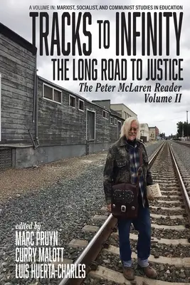 Tracks to Infinity, Lungul drum spre justiție: The Peter McLaren Reader, Volumul II - Tracks to Infinity, The Long Road to Justice: The Peter McLaren Reader, Volume II