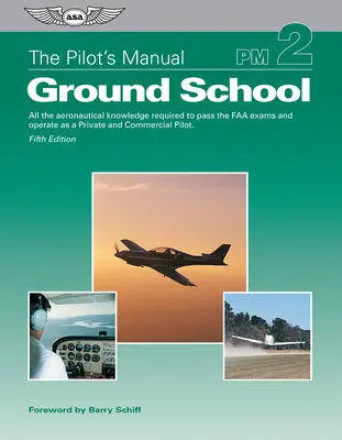 Manualul pilotului: Ground School: Toate cunoștințele aeronautice necesare pentru a trece examenele FAA și a opera ca pilot privat și comercial (Ebundl - The Pilot's Manual: Ground School: All the Aeronautical Knowledge Required to Pass the FAA Exams and Operate as a Private and Commercial Pilot (Ebundl