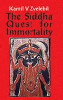 Siddha Quest for Immortality - Secretele sexuale, alchimice și medicale ale Tamil Siddhas, poeții puterilor - Siddha Quest for Immortality - Sexual, Alchemical & Medical Secrets of the Tamil Siddhas, the Poets of the Powers