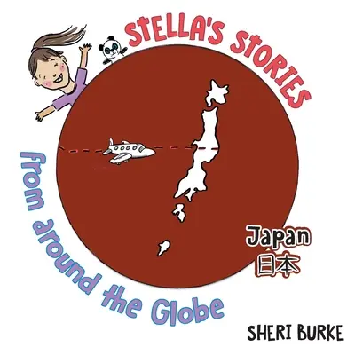 Poveștile Stelei din jurul lumii: Japonia 日本 - Stella's Stories From Around the Globe: Japan 日本