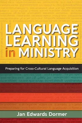 Învățarea limbilor străine în minister: Pregătirea pentru dobândirea unei limbi străine interculturale - Language Learning in Ministry: Preparing for Cross-Cultural Language Acquisition