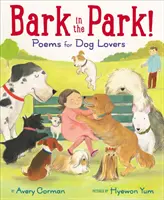 Latră în parc! Poezii pentru iubitorii de câini - Bark in the Park!: Poems for Dog Lovers