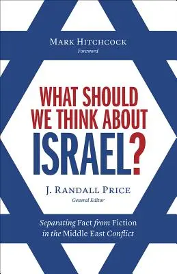 Ce ar trebui să credem despre Israel? Separarea realității de ficțiune în conflictul din Orientul Mijlociu - What Should We Think about Israel?: Separating Fact from Fiction in the Middle East Conflict