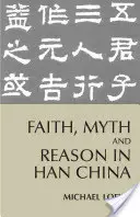 Credință, mit și rațiune în China Han - Faith, Myth, and Reason in Han China