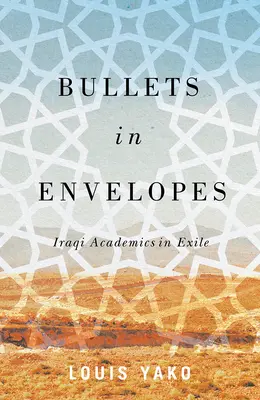 Gloanțe în plicuri: Academicieni irakieni în exil - Bullets in Envelopes: Iraqi Academics in Exile