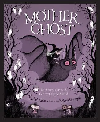 Mama fantomă: Rime de grădiniță pentru micii monștri - Mother Ghost: Nursery Rhymes for Little Monsters
