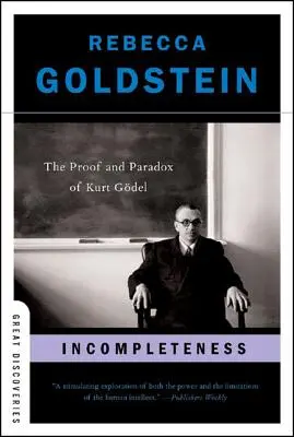 Incompletitudinea: Dovada și paradoxul lui Kurt Gdel - Incompleteness: The Proof and Paradox of Kurt Gdel