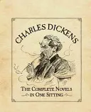Charles Dickens: Romanele complete într-o singură ședință - Charles Dickens: The Complete Novels in One Sitting