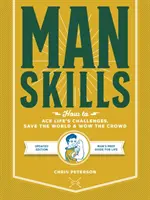 Manskills: Cum să depășești provocările vieții, să salvezi lumea și să uimești mulțimea - Ediție actualizată - Ghidul de pregătire al omului pentru viață - Manskills: How to Ace Life's Challenges, Save the World, and Wow the Crowd - Updated Edition - Man's Prep Guide for Life