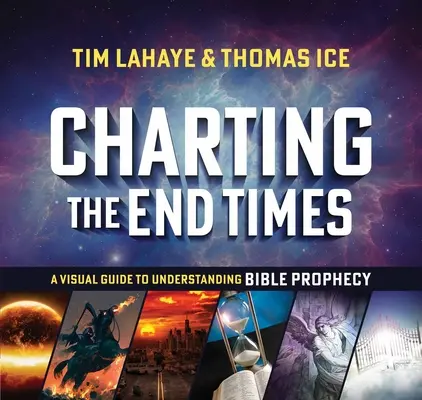Cartografierea vremurilor din urmă: Un ghid vizual pentru înțelegerea profeției biblice - Charting the End Times: A Visual Guide to Understanding Bible Prophecy