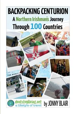 Backpacking Centurion - A Northern Irishman's Journey Through 100 Countries, Volume 1: Volume 1 - Nu te uita înapoi în Bangor - Backpacking Centurion - A Northern Irishman's Journey Through 100 Countries, Volume 1: Volume 1 - Don't Look Back in Bangor