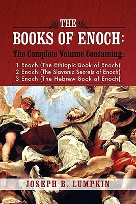 Cărțile lui Enoh: Un volum complet care conține 1 Enoh (Cartea etiopică a lui Enoh), 2 Enoh (Secretele slavone ale lui Enoh) și 3 Enoc - The Books of Enoch: A Complete Volume Containing 1 Enoch (the Ethiopic Book of Enoch), 2 Enoch (the Slavonic Secrets of Enoch), and 3 Enoc