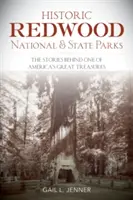 Historic Redwood National and State Parks: Poveștile din spatele uneia dintre marile comori ale Americii - Historic Redwood National and State Parks: The Stories Behind One of America's Great Treasures