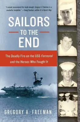 Marinarii până la capăt: Incendiul mortal de pe USS Forrestal și eroii care l-au combătut - Sailors to the End: The Deadly Fire on the USS Forrestal and the Heroes Who Fought It