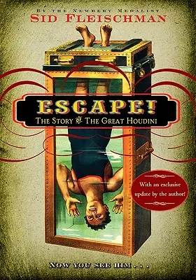 Evadare! The Story of the Great Houdini - Escape!: The Story of the Great Houdini
