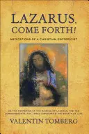 Lazăr, vino încoace! Meditațiile unui ezoterist creștin despre misterele învierii lui Lazăr, cele zece porunci, cele trei neamuri - Lazarus, Come Forth!: Meditations of a Christian Esotericist on the Mysteries of the Raising of Lazarus, the Ten Commandments, the Three Kin