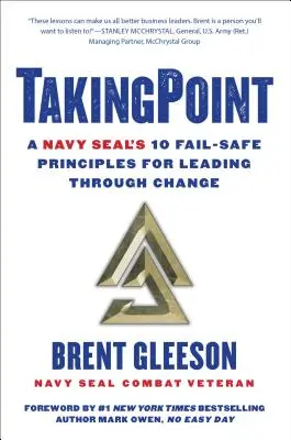 Takingpoint: Cele 10 principii de siguranță ale unui Navy Seal pentru conducerea prin schimbare - Takingpoint: A Navy Seal's 10 Fail Safe Principles for Leading Through Change