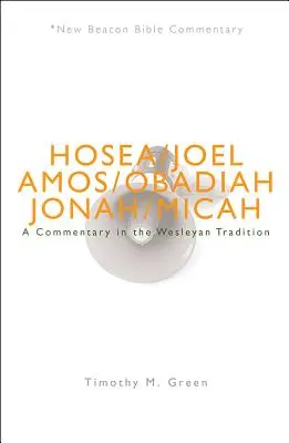 Nbbc, Osea - Mica: Un comentariu în tradiția wesleyană - Nbbc, Hosea - Micah: A Commentary in the Wesleyan Tradition