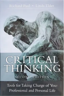 Gândirea critică: Tools for Taking Charge of Your Professional and Personal Life, ediția a doua - Critical Thinking: Tools for Taking Charge of Your Professional and Personal Life, Second Edition