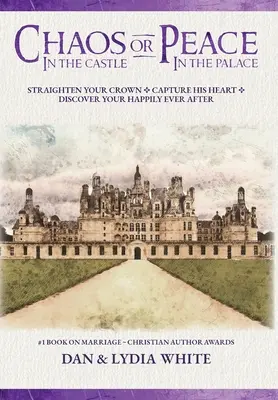 Haos în castel sau pace în palat: Îndreaptă-ți coroana. Capturează-i inima. Descoperă-ți fericirea de până la adânci bătrâneți. - Chaos in the Castle or Peace in the Palace: Straighten Your Crown. Capture His Heart. Discover Your Happily Ever After.