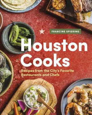 Houston Cooks: Rețete de la restaurantele și bucătarii preferați ai orașului - Houston Cooks: Recipes from the City's Favorite Restaurants and Chefs