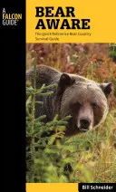 Bear Aware: Ghidul rapid de referință pentru supraviețuirea în ținutul urșilor - Bear Aware: The Quick Reference Bear Country Survival Guide