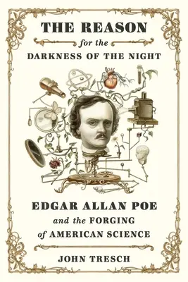 The Reason for the Darkness of the Night: Edgar Allan Poe și forjarea științei americane - The Reason for the Darkness of the Night: Edgar Allan Poe and the Forging of American Science