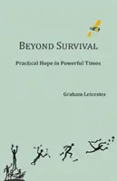 Dincolo de supraviețuire - Speranță practică în vremuri puternice - Beyond Survival - Practical Hope in Powerful Times