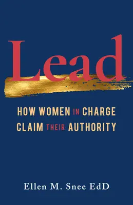 Conducerea: Cum își revendică autoritatea femeile aflate la conducere - Lead: How Women in Charge Claim Their Authority
