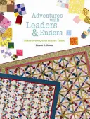 Aventuri cu Leaders & Enders: Faceți mai multe cuverturi în mai puțin timp! - Adventures with Leaders & Enders: Make More Quilts in Less Time!