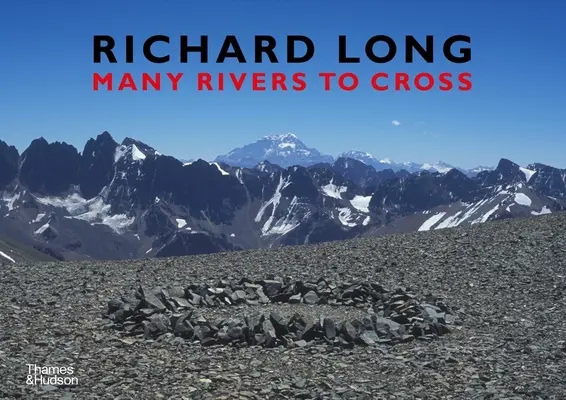 Richard Long - Multe râuri de traversat - Richard Long - Many Rivers to Cross