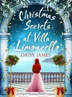 Secrete de Crăciun la Villa Limoncello - O poveste de dragoste plăcută de Crăciun - Christmas Secrets at Villa Limoncello - A feel-good Christmas holiday romance