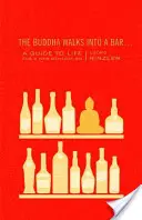 The Buddha Walks Into a Bar...: Un ghid al vieții pentru o nouă generație - The Buddha Walks Into a Bar...: A Guide to Life for a New Generation