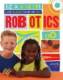 Proiecte Maker pentru copiii care iubesc robotica - Maker Projects for Kids Who Love Robotics