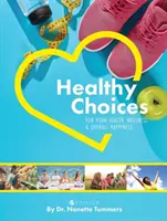 Alegeri sănătoase pentru sănătatea, bunăstarea și fericirea dumneavoastră generală - Healthy Choices for Your Health, Wellness, and Overall Happiness