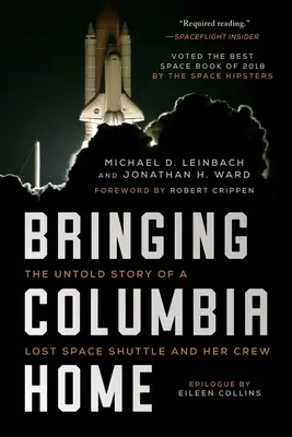 Bringing Columbia Home: Povestea neștiută a unei navete spațiale pierdute și a echipajului ei - Bringing Columbia Home: The Untold Story of a Lost Space Shuttle and Her Crew