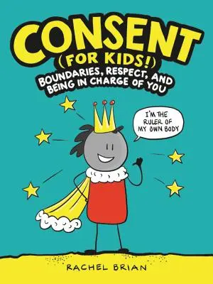 Consimțământul (pentru copii!): Limitele, respectul și a fi responsabil de tine - Consent (for Kids!): Boundaries, Respect, and Being in Charge of You