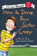 Cum să-ți înnebunești sora - How to Drive Your Sister Crazy