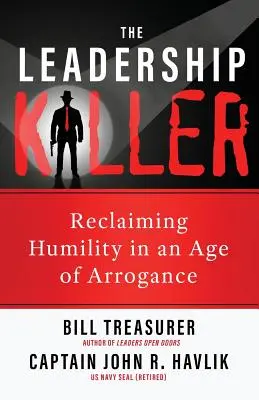 The Leadership Killer: Revendicarea umilinței într-o epocă a aroganței - The Leadership Killer: Reclaiming Humility in an Age of Arrogance
