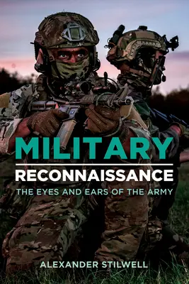 Recunoașterea militară: Ochii și urechile armatei - Military Reconnaissance: The Eyes and Ears of the Army