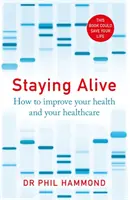Staying Alive - Cum să vă îmbunătățiți sănătatea și asistența medicală - Staying Alive - How to Improve Your Health and Your Healthcare