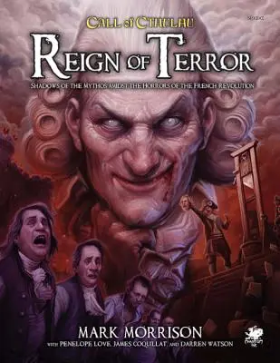 Domnia Terorii: Aventuri epice Call of Cthulhu în Franța revoluționară - Reign of Terror: Epic Call of Cthulhu Adventures in Revolutionary France