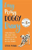Easy Peasy Doggy Diary - Dresează-ți câinele și urmărește-i progresul cu ajutorul dresorului de câini nr.1 din Marea Britanie - Easy Peasy Doggy Diary - Train your dog and track their progress with the help of the UK's No.1 dog-trainer