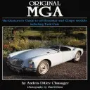 Original MGA: Ghidul restauratorului pentru toate modelele Roadster și Coupe, inclusiv Twin CAM - Original MGA: The Restorer's Guide to All Roadster and Coupe Models Including Twin CAM
