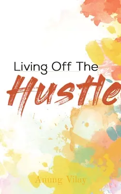 Trăind din huzur - Living Off The Hustle